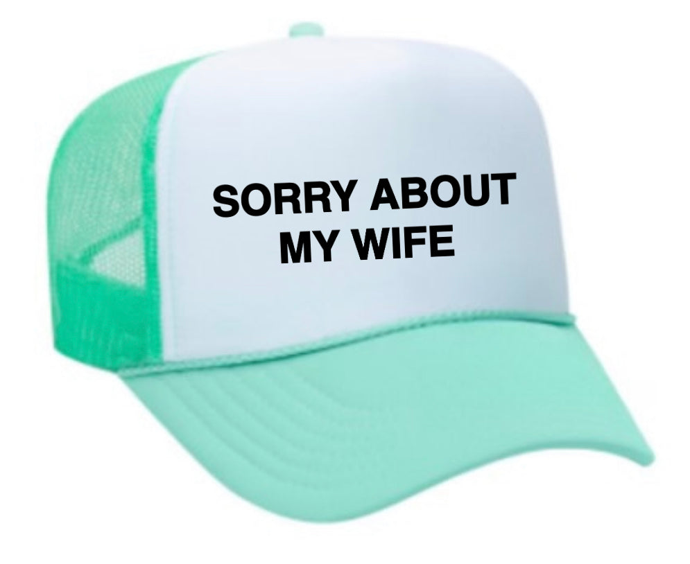 Sorry About My Wife Trucker Hat