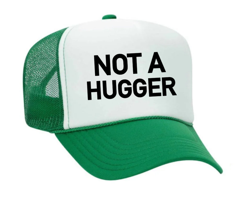 Not A Hugger Trucker Hat