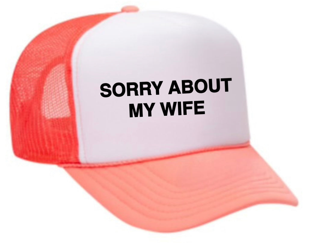 Sorry About My Wife Trucker Hat