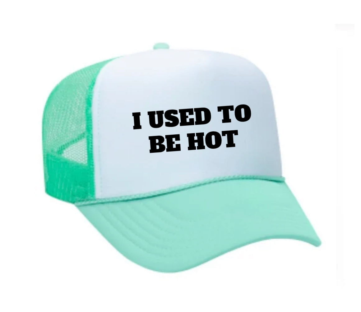 I Used To Be Hot Trucker Hat