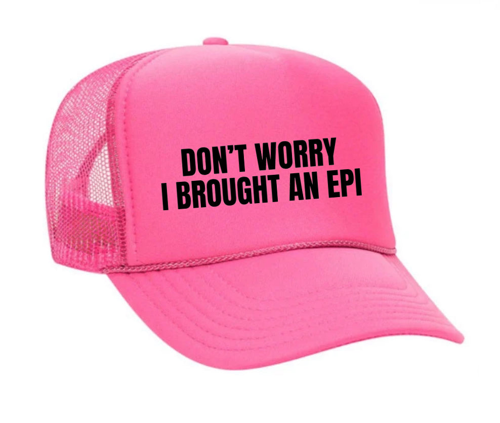 Don’t Worry, I Brought An Epi Trucker Hat