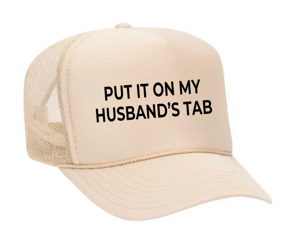 Put it on my husband’s tab Trucker Hat