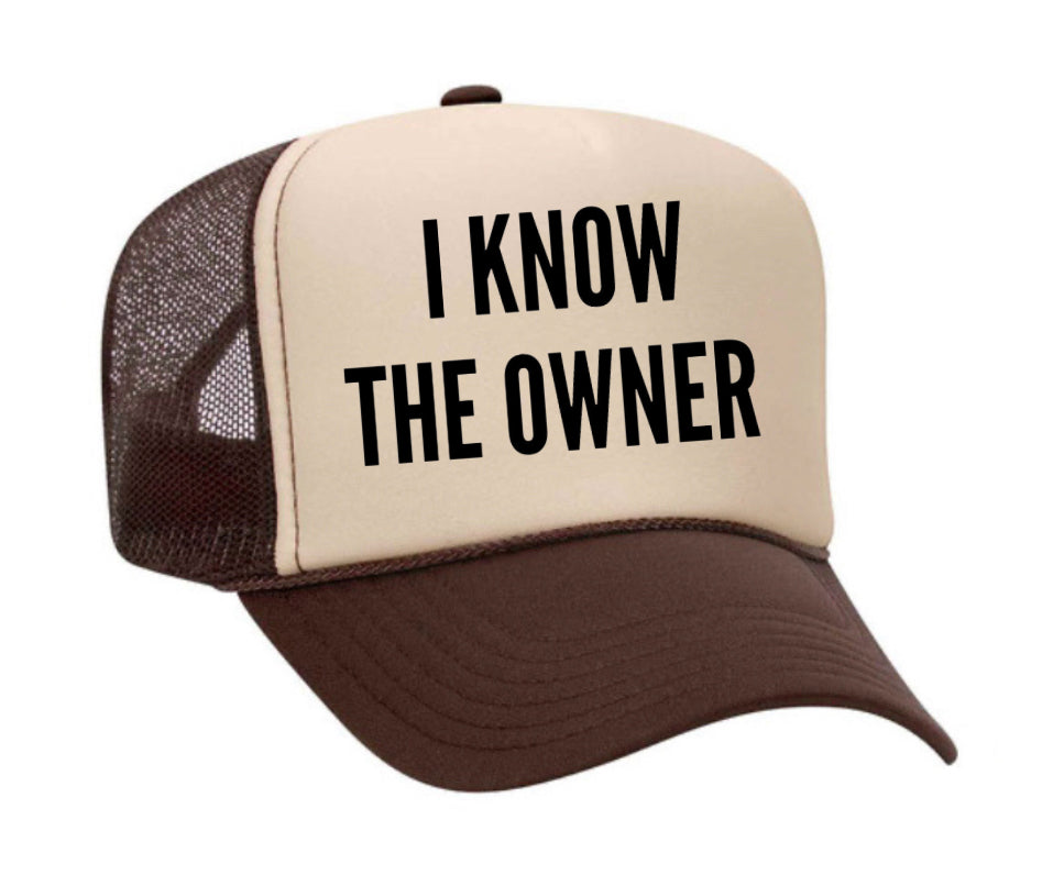I Know The Owner Trucker Hat