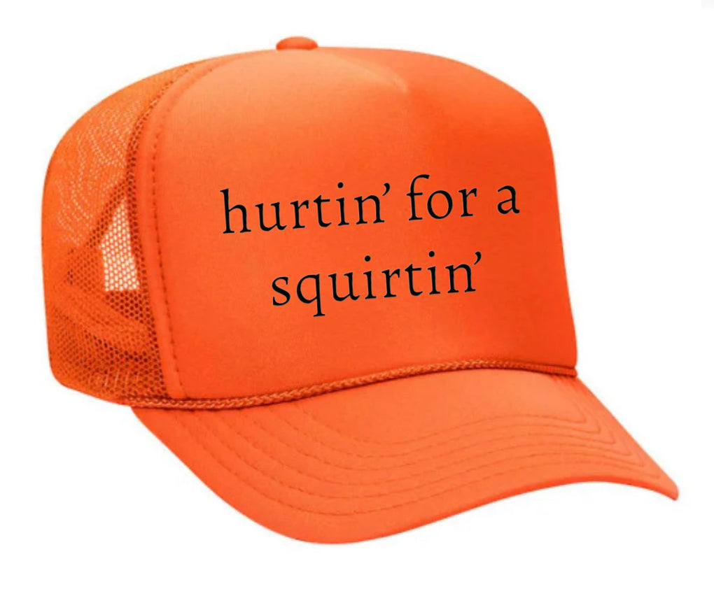 Hurtin’ for a Squirtin’ Trucker Hat