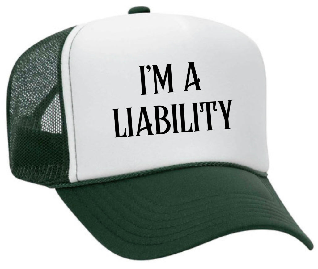 I’m A Liability Trucker Hat