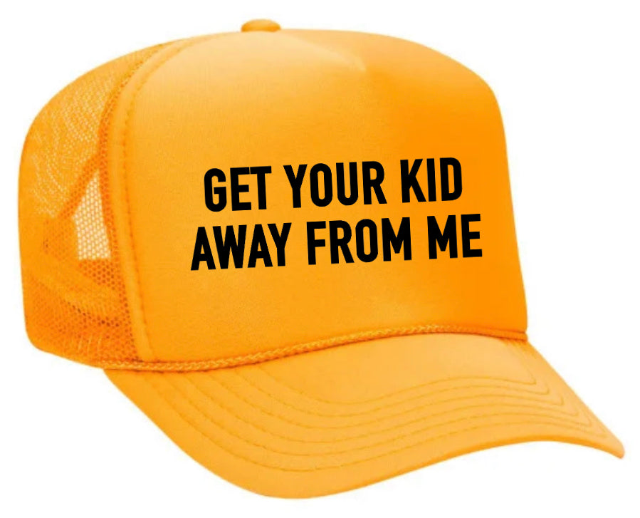 Get Your Kid Away From Me Trucker Hat