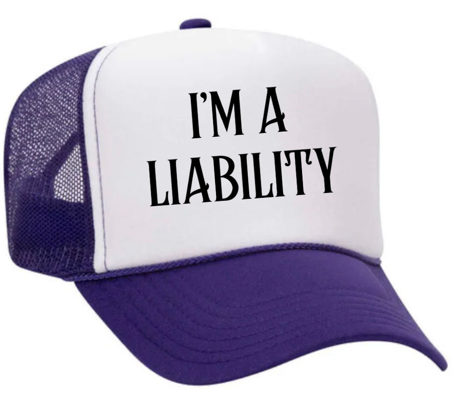 I’m A Liability Trucker Hat