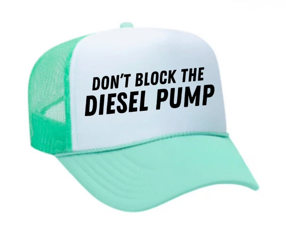Don’t Block The Diesel Pump Trucker Hat