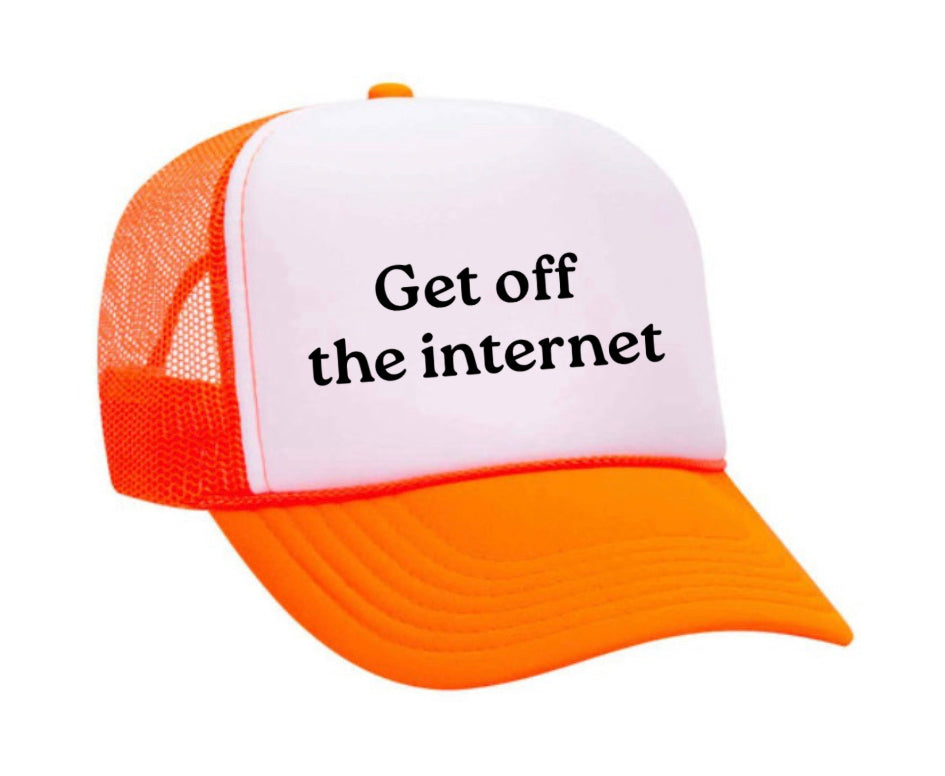 Get off the internet Trucker Hat