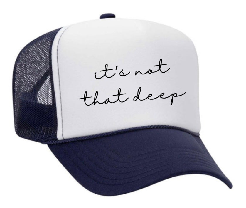 It’s Not That Deep Trucker Hat