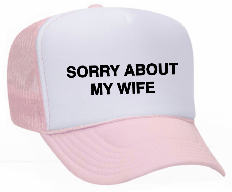 Sorry About My Wife Trucker Hat