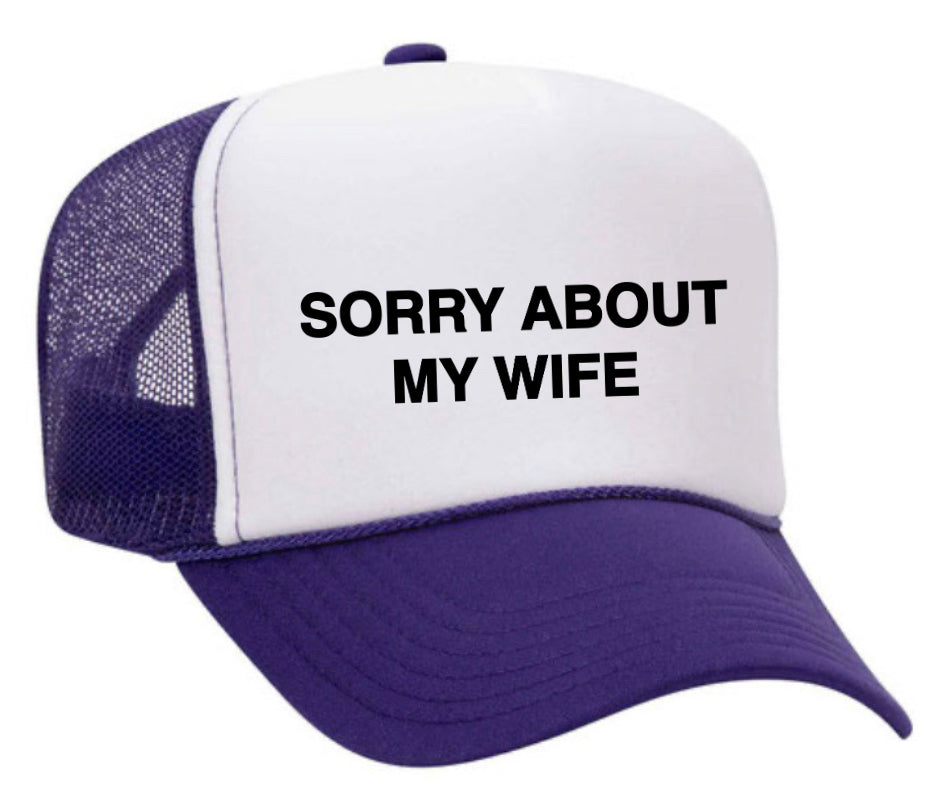 Sorry About My Wife Trucker Hat