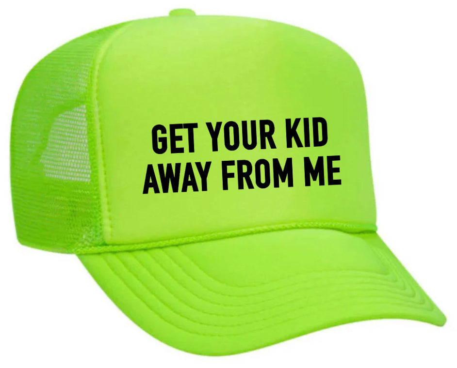 Get Your Kid Away From Me Trucker Hat