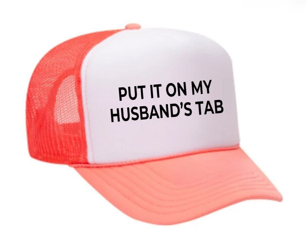 Put it on my husband’s tab Trucker Hat