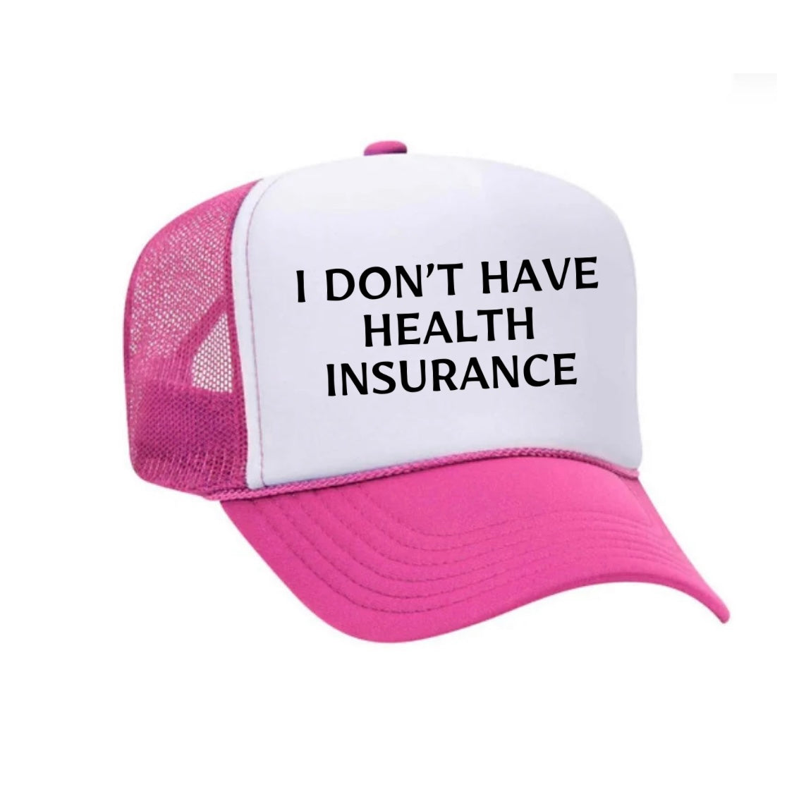 I Don’t Have Health Insurance Trucker Hat