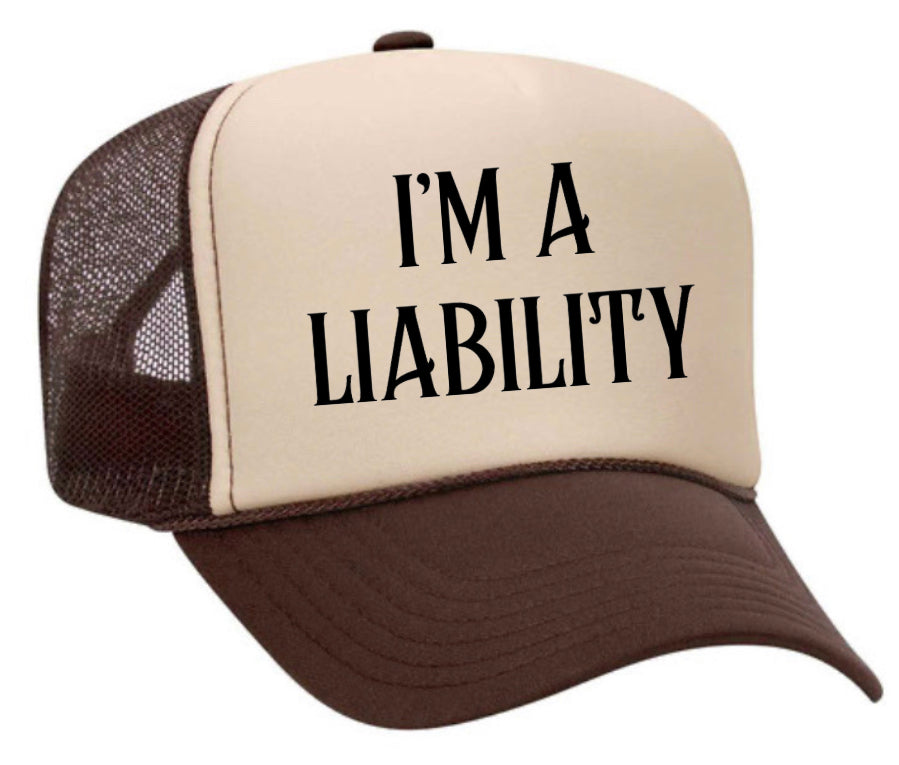 I’m A Liability Trucker Hat