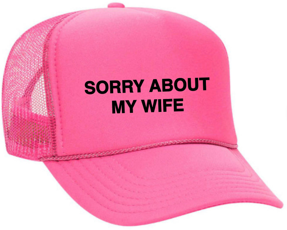 Sorry About My Wife Trucker Hat