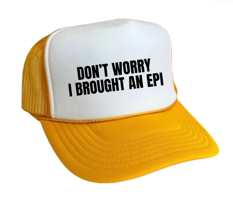 Don’t Worry, I Brought An Epi Trucker Hat