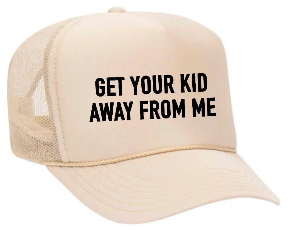 Get Your Kid Away From Me Trucker Hat