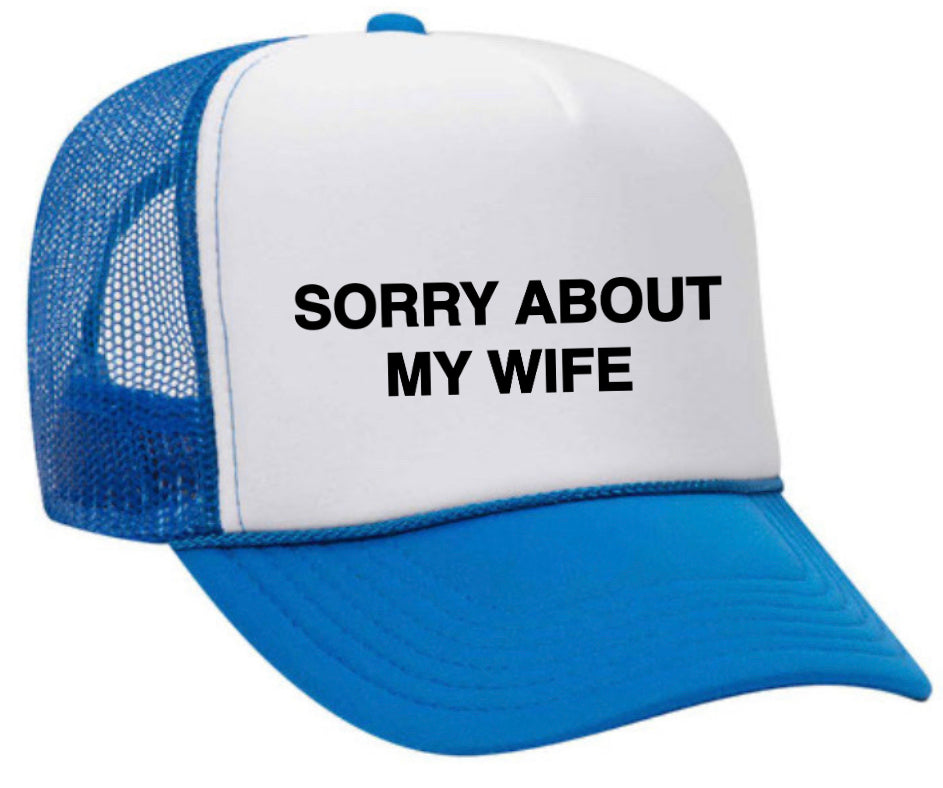 Sorry About My Wife Trucker Hat