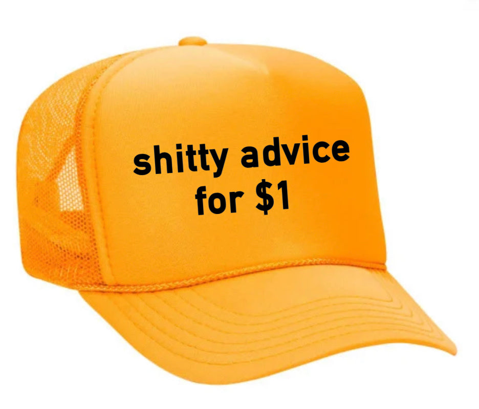 Shitty Advice for $1 Trucker Hat