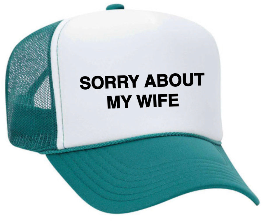 Sorry About My Wife Trucker Hat