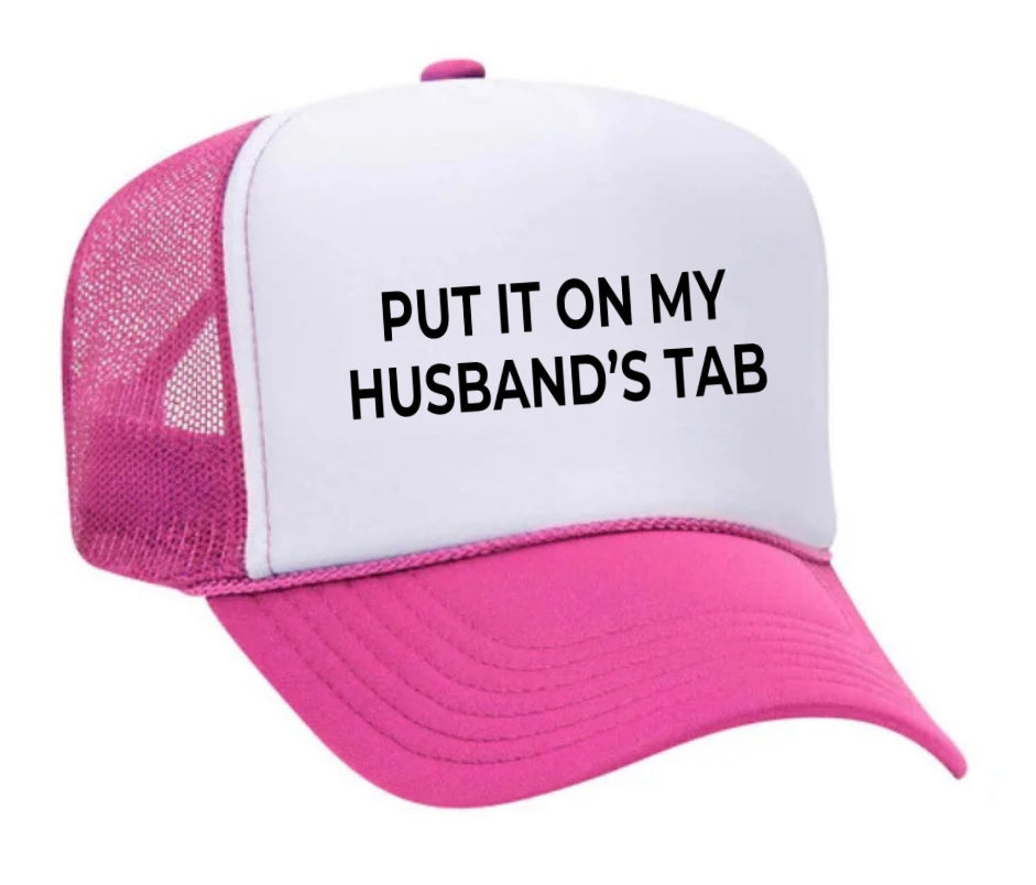 Put it on my husband’s tab Trucker Hat
