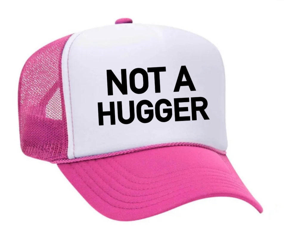 Not A Hugger Trucker Hat