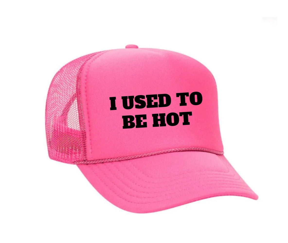 I Used To Be Hot Trucker Hat