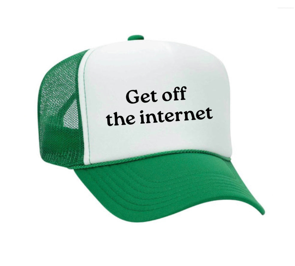 Get off the internet Trucker Hat