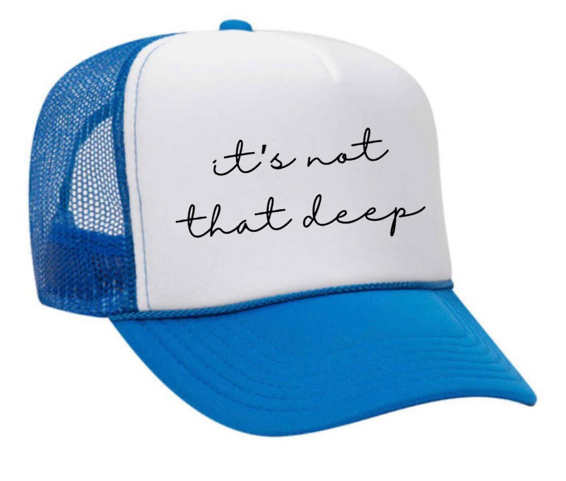 It’s Not That Deep Trucker Hat