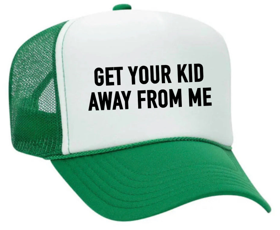 Get Your Kid Away From Me Trucker Hat