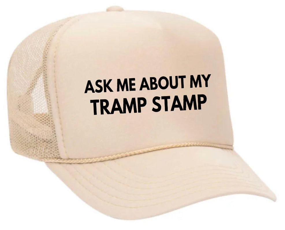 Ask Me About My Tramp Stamp Trucker Hat