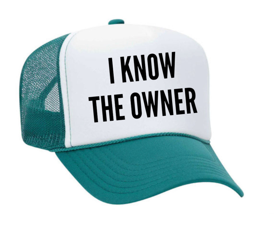I Know The Owner Trucker Hat