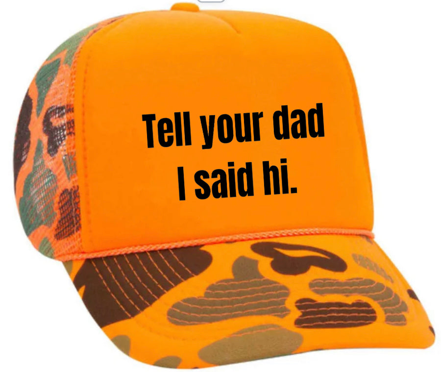 Tell Your Dad I Said Hi Trucker Hat