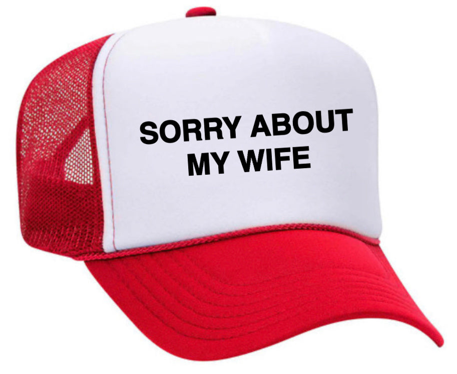 Sorry About My Wife Trucker Hat