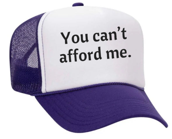 You Can't Afford Me Trucker Hat