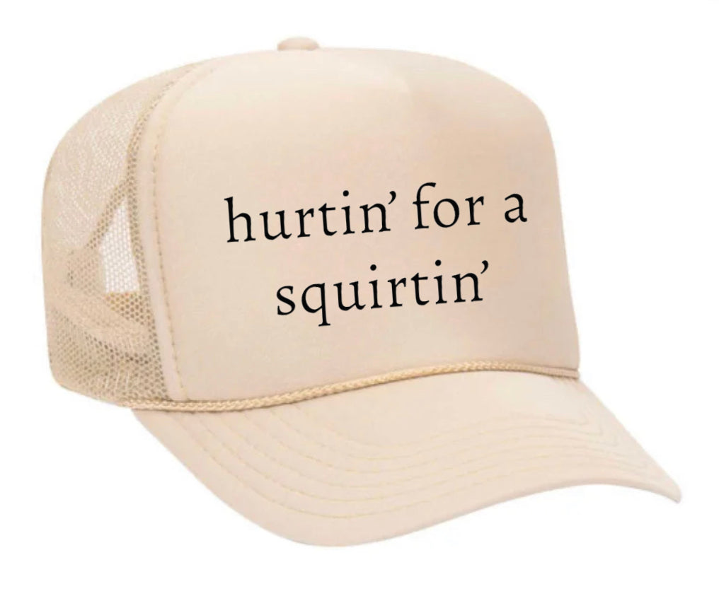 Hurtin’ for a Squirtin’ Trucker Hat