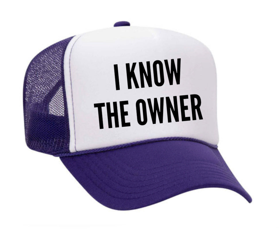 I Know The Owner Trucker Hat