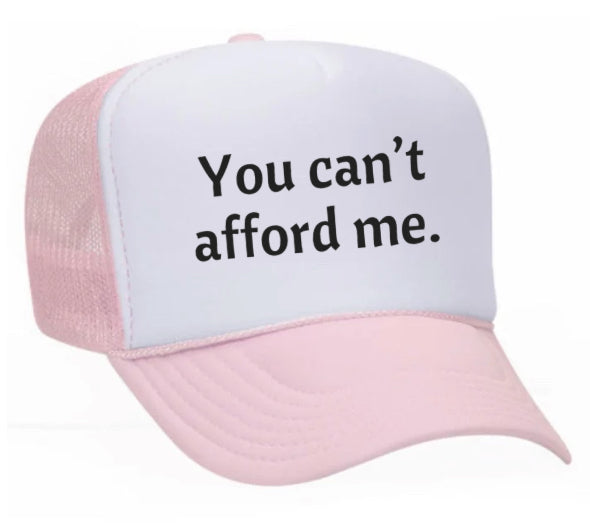 You Can't Afford Me Trucker Hat