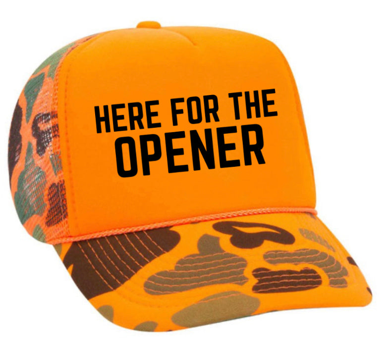 Here For The Opener Trucker Hat