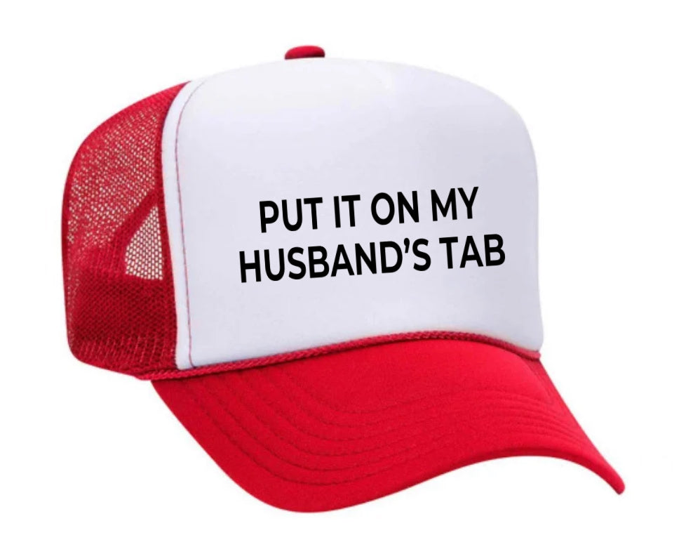 Put it on my husband’s tab Trucker Hat