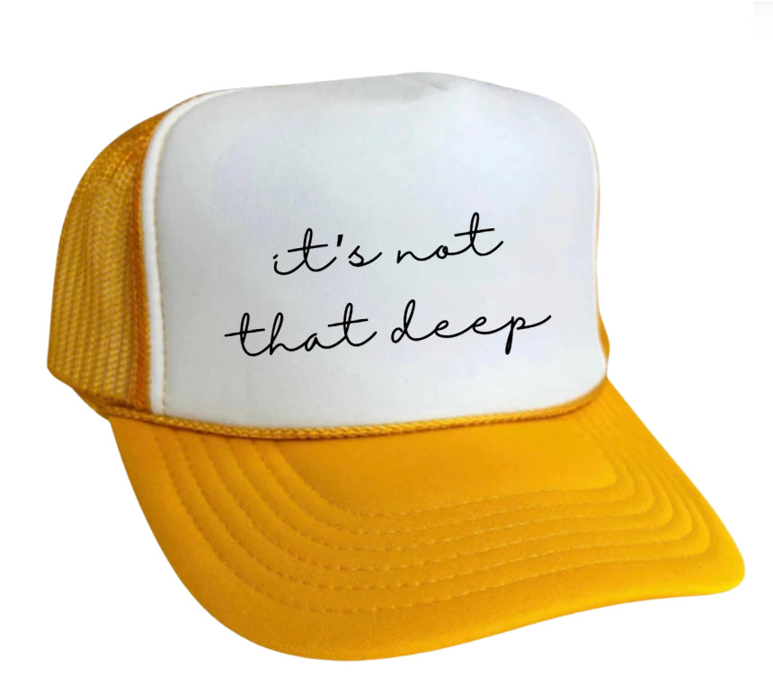 It’s Not That Deep Trucker Hat