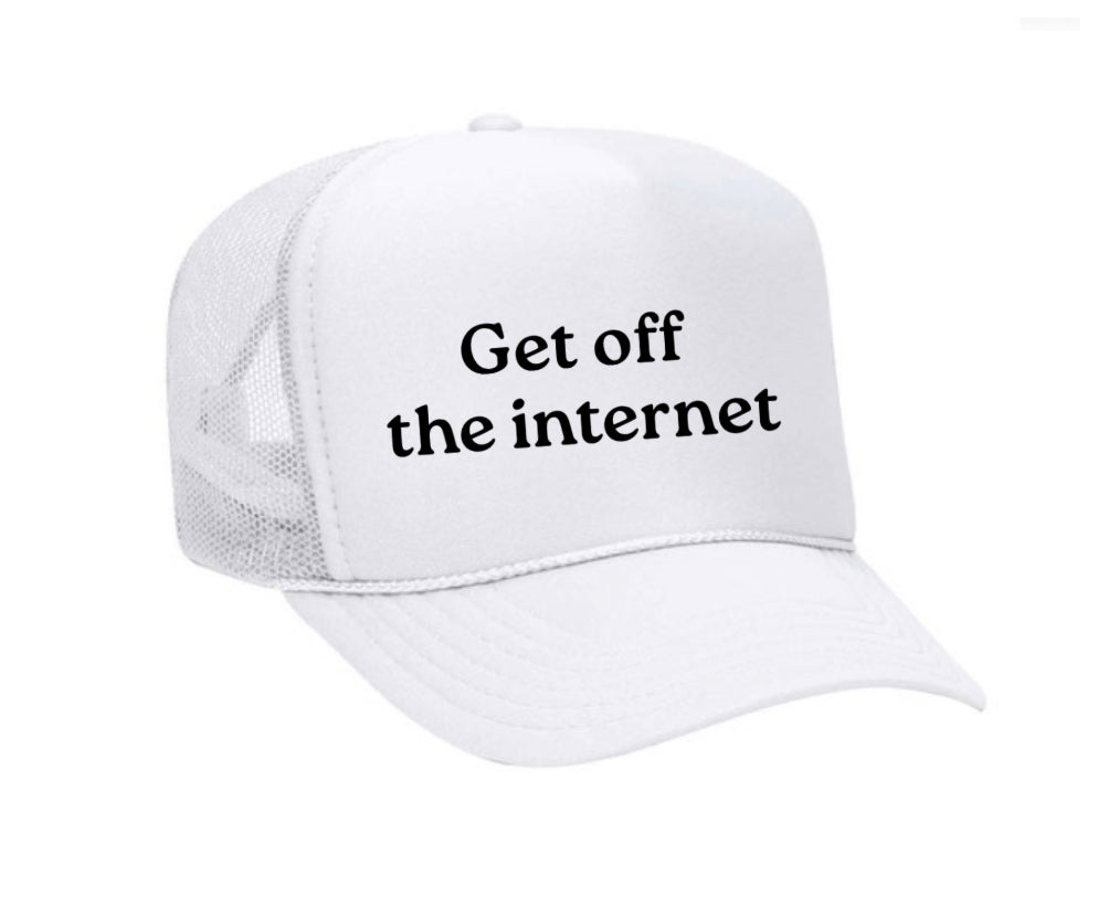 Get off the internet Trucker Hat