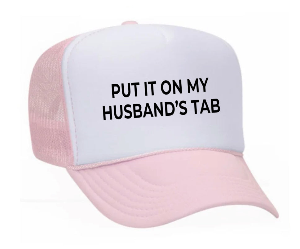 Put it on my husband’s tab Trucker Hat