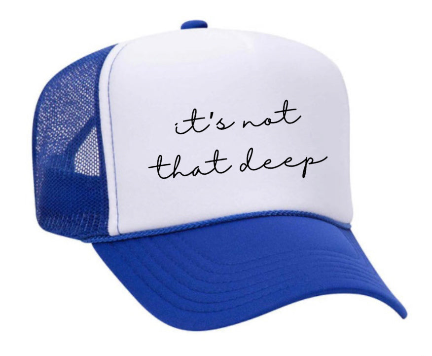 It’s Not That Deep Trucker Hat
