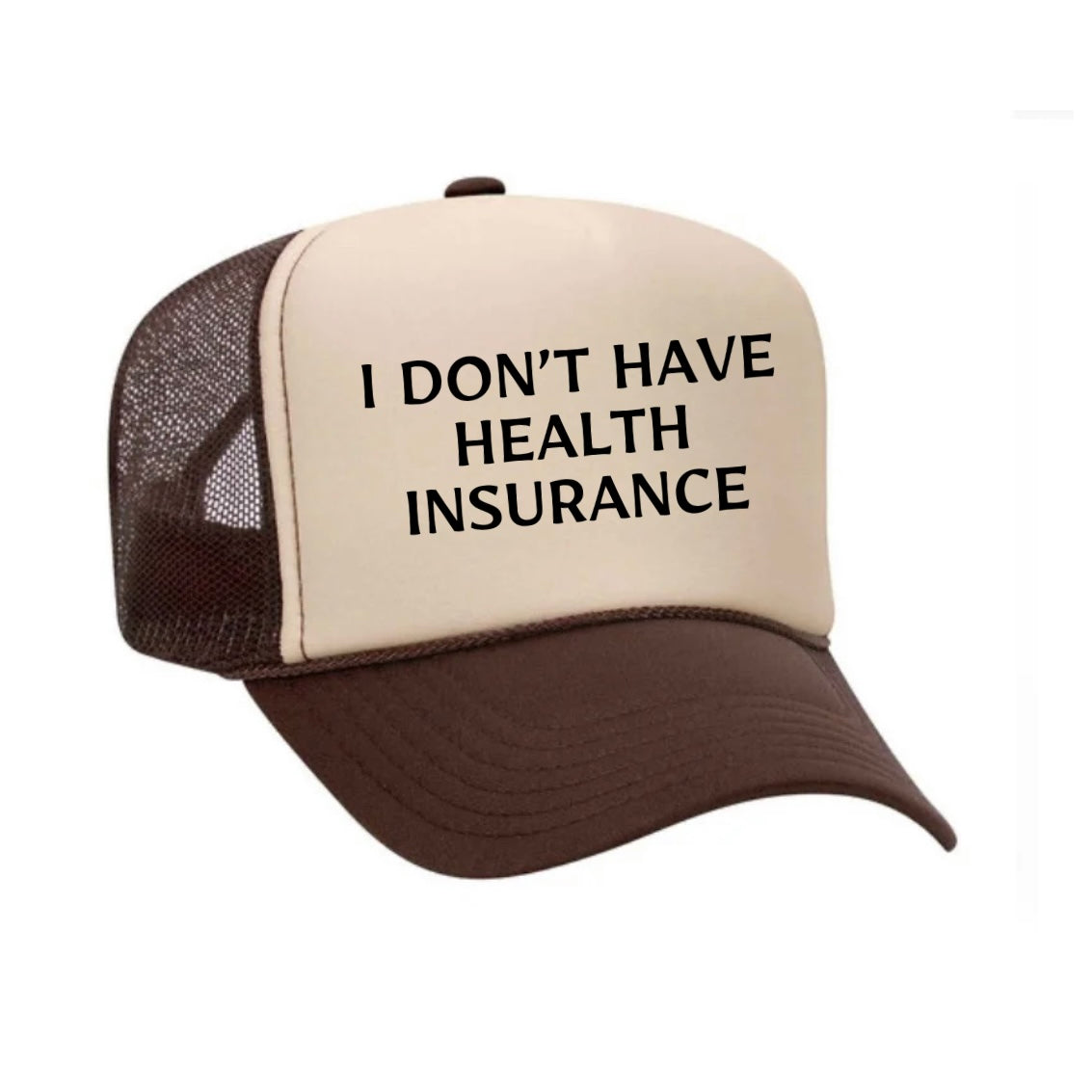 I Don’t Have Health Insurance Trucker Hat