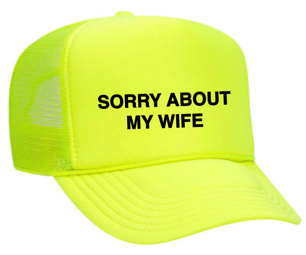 Sorry About My Wife Trucker Hat