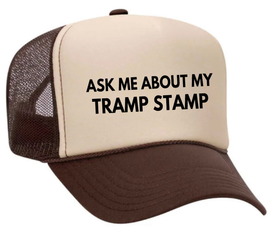 Ask Me About My Tramp Stamp Trucker Hat