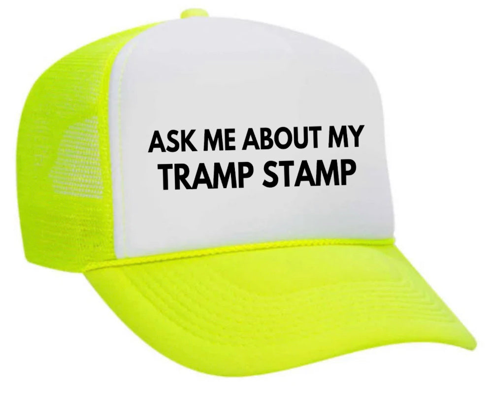 Ask Me About My Tramp Stamp Trucker Hat